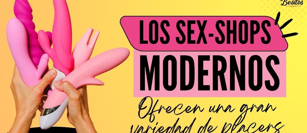 a su vida sexual? - Los sex-shops modernos ofrecen una gran variedad de placers